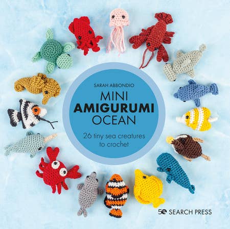 Mini Amigurumi Ocean, 26 Tiny Sea Creature Crochet Patterns